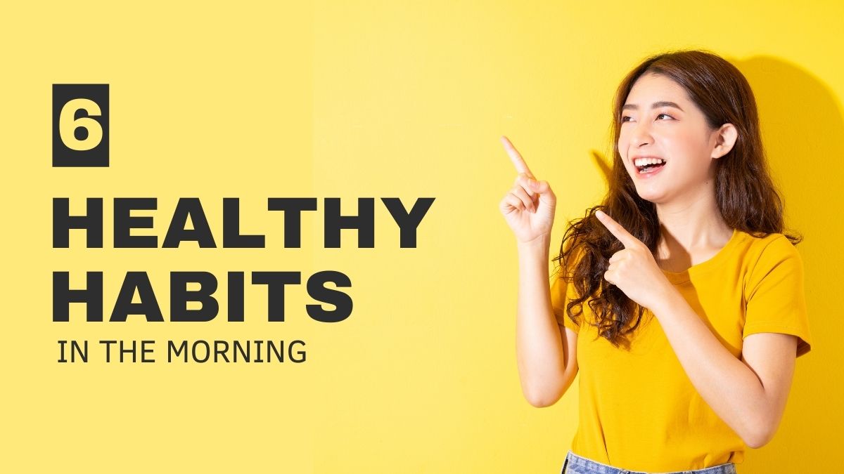 6 Healthy Habits in the Morning 1 6 healthy habits in the morning