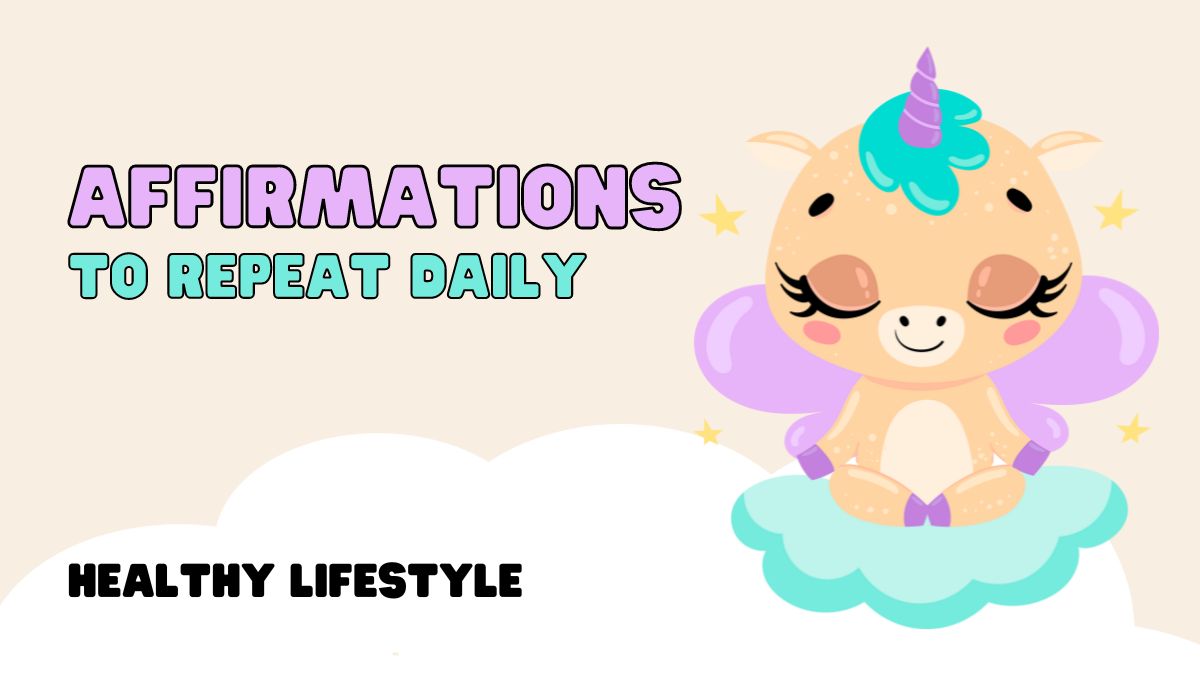 10 Affirmations to Repeat Daily for a Healthy and Happy Self 1 affirmations to repeat daily