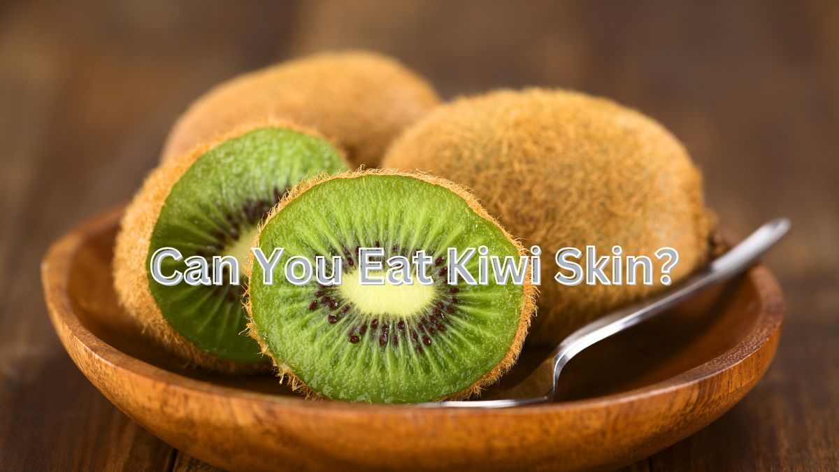 Can you eat kiwi skin