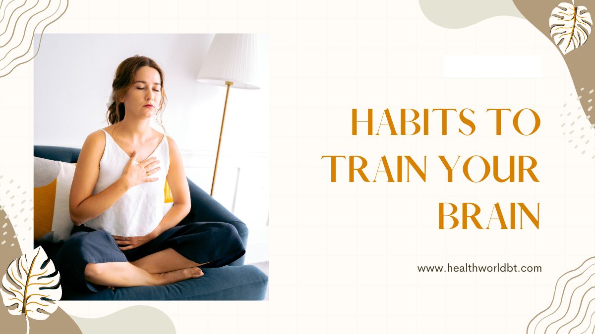 habits to train your brain
