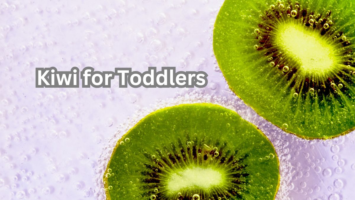 Kiwi fruit benefits for toddlers
