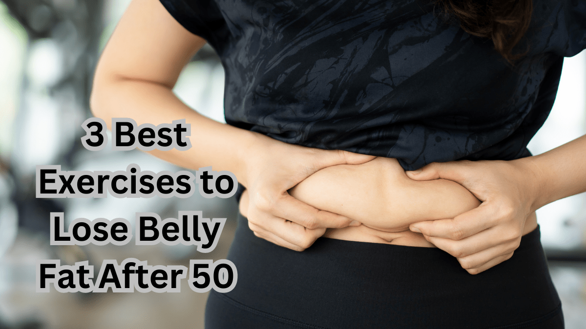 3 Best Exercises to Lose Belly Fat After 50 1 3 exercises to lose belly fat after 50