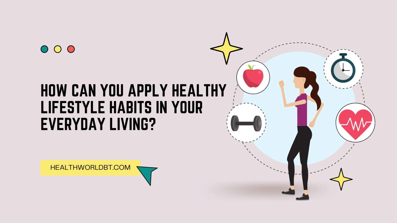 How can you apply healthy lifestyle habits in your everyday living? 1 healthy lifestyle habits