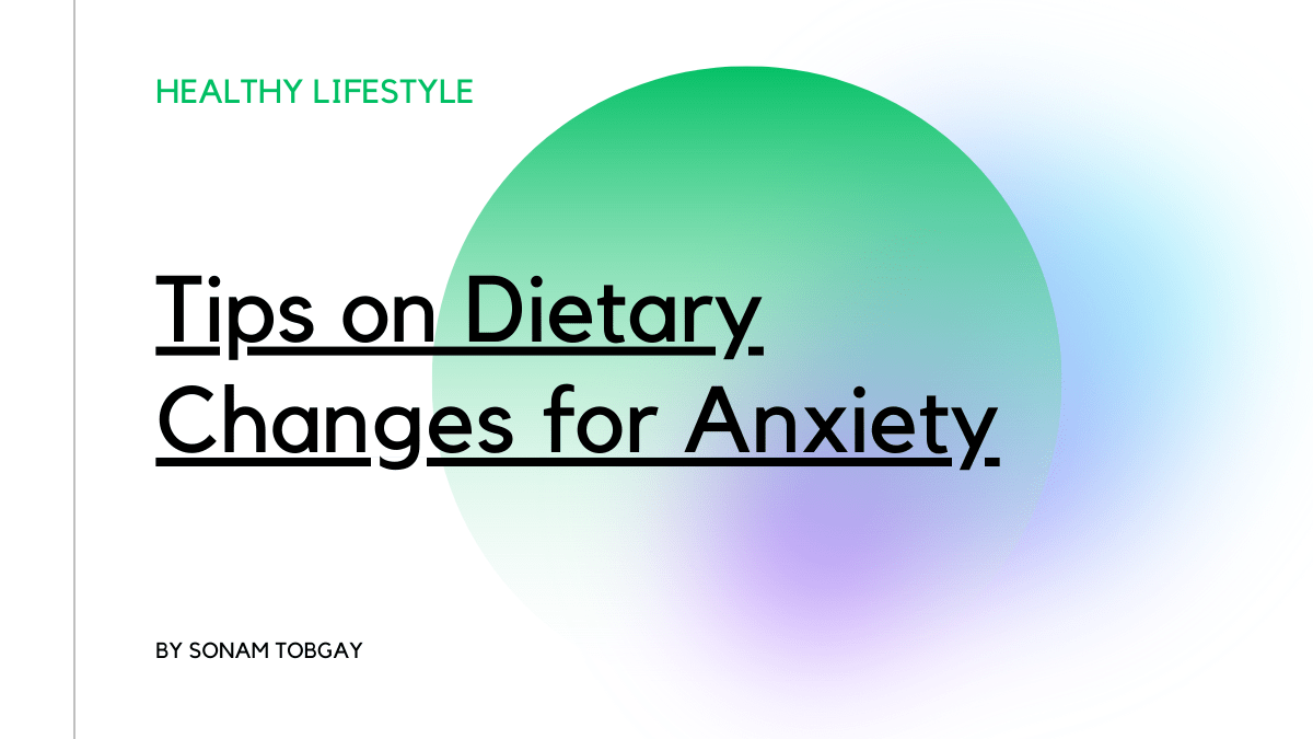 Tips on Dietary Changes for Anxiety 1 dietary changes